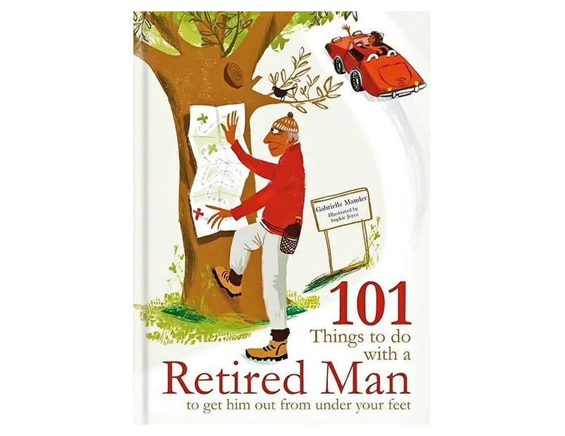 101 Things To Do With A Retired Man