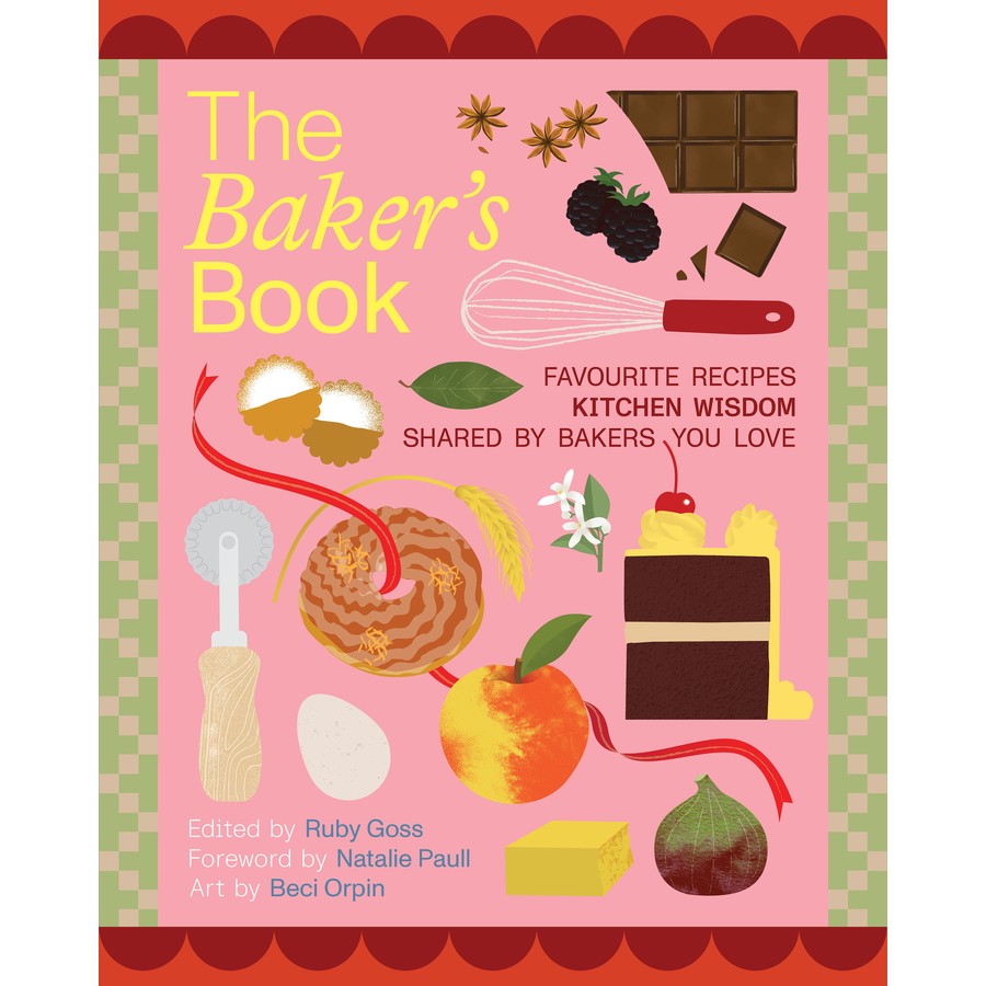 The Baker's Book | Favourite Recipes and Kitchen Wisdom by Australian Bakers You Love