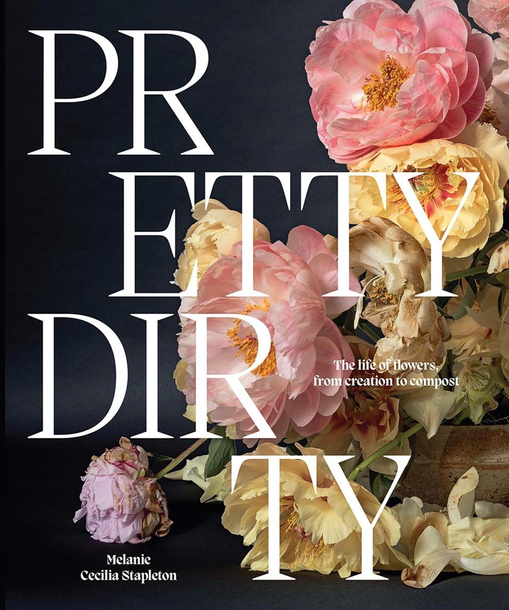 Pretty Dirty: The Life of Flowers