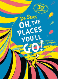 Dr Seuss - Oh, The Places You'll Go 30th Anniversary