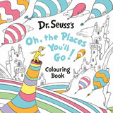 Oh, The Places You'll Go! Colouring Book